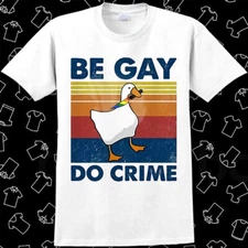 Be Gay Do Crime Goose Pride LGBT T Shirt Meme Gift Fun Vintage Style Unisex 746