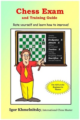 Chess Exam And Training Guide: Rate Yourself And Learn How To Improve
