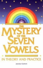 The Mystery of the Seven Vowels : In Theory and Practice Joscelyn