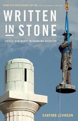 Written in Stone: Public Monuments in Changing Societies by Sanford Levinson...