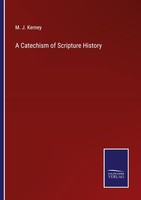 A Catechism Of Scripture History M. J. Kerney