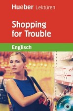 Shopping for Trouble: Lektüre mit Audio-CD (Hueber Lektüren) Paula Smith