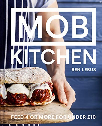 Mob Kitchen: Feed 4 or more for under 10 pounds by Ben Lebus (HB 2018) - Image 9