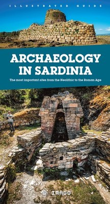 Archäologie auf Sardinien. Die wichtigsten Stätten von der Jungsteinzeit bis zum...