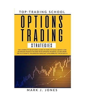 Options Trading Strategies: The Complete Beginners Guide on How to Make Money an