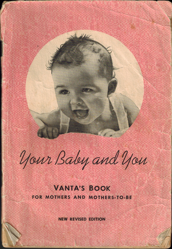 RARE 1953 YOUR BABY & YOU: VANTA'S BOOK FOR MOTHERS & MOTHERS-TO-BE Infant Care