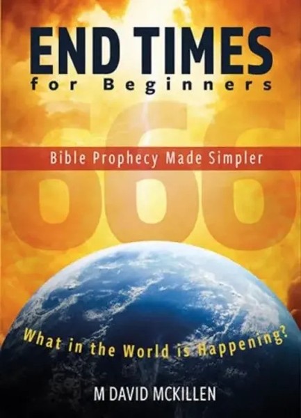 End Times For Beginners | Bible Prophecy Made Simpler | M David Mckillen | Buch-image
