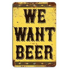 We Want Beer Rustic Funny Bar Sign - Retro Home Bar Decor
