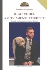 Francesco Mangiacapr Il golpe del politicamente corrett (Paperback) (UK IMPORT)