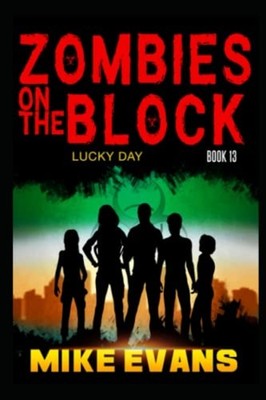 Zombies on The Block Lucky Day: A Zombie Survival Thril -  NEW MIKE. EVANS 2023-