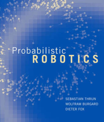 Probabilistic Robotics (Intelligent Robotics and Autonomous Agents  - GOOD