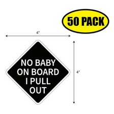 50 PACK 4"x2.75" NO BABY ON BOARD I PULL OUT Sticker Decal HUMOR FUNNY VG0212