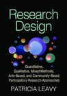 Research Design: Quantitative, Qualitative, Mixed Methods, Arts-Based, and Community-Based Participatory Research Approaches by Patricia Leavy (Paperback, 2017)