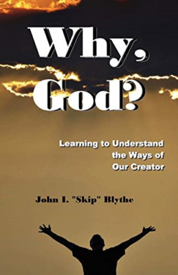 Why, God? -  NEW John Skip I Bly 2010