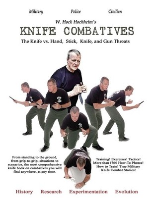 Knife Combatives: The Knife vs. Hand, Stick, Knife and Gun Threats by W. Hock Ho