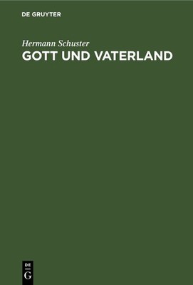 Gott und Vaterland (German Edition) by Schuster, Hermann [Hardcover]