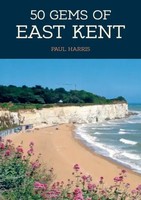 Paul Harris | 50 Gems Of East Kent | Taschenbuch | Englisch (2019) | 50 Gems
