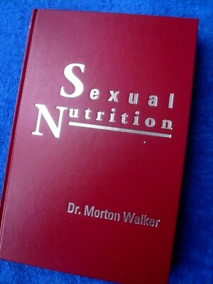 Sexual Nutrition by Dr. Morton Walker. Hardcover. Circa 1996 Beautiful condition