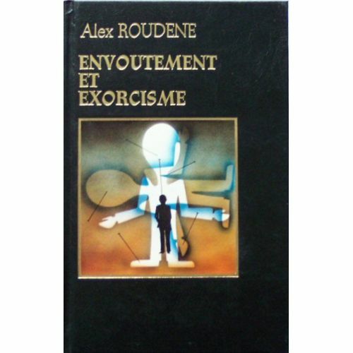 Livre Envoûtement et Exorcisme Alex Roudene - Bild 1 von 3