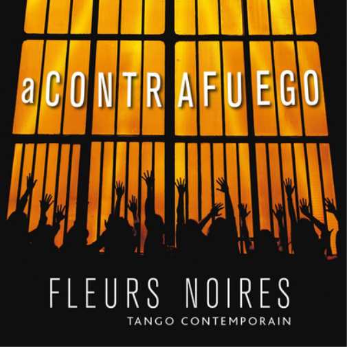 Fleurs Noires A Contrafuego: Tango Contemporain (CD) Album