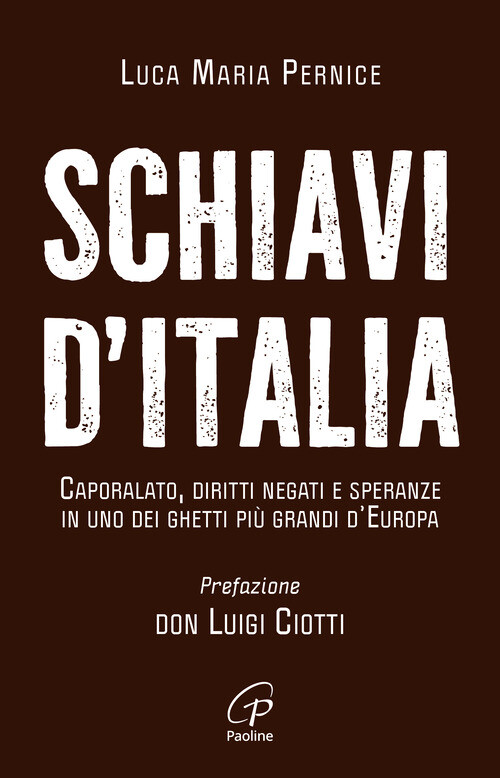 Schiavi D'Italia. Caporalato, Diritti Negati E Speranze In Uno Dei Ghetti Più Gr