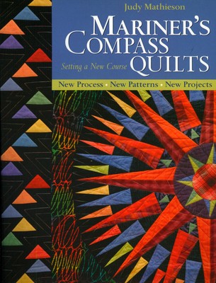 Mariner's Compass Quilts  Setting a New Course: New Process, New Patterns (USED)