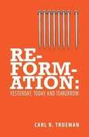 Reformation | Yesterday, Today And Tomorrow | Carl R. Trueman | Englisch | Buch