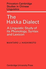 The Hakka Dialect: A Linguistic Study of its Phonology, Syntax a