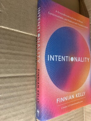 Intentionality: A Groundbreaking Guide - Hardcover, by Kelly Finnian - Very Good