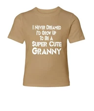 I Never Dreamed I'd A Super Cute Granny Shirt Granny T-Shirt Granny Life Tee
