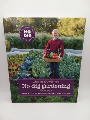 Charles Dowding s No Dig Gardening, Course 1: From Weeds to Vegetables VG