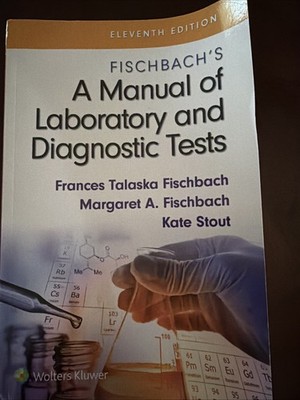 Fischbach's a Manual of Laboratory and Diagnostic Tests 