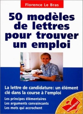 50 modèles de lettres pour trouver un emploi By Florence Le Bras