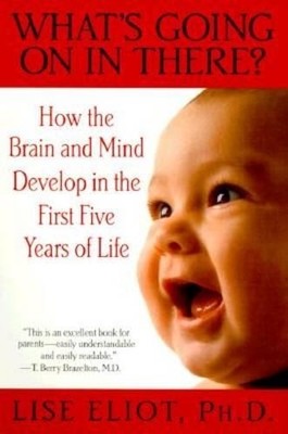 What's Going on in There?: How the ..., Eliot PH.D., Li