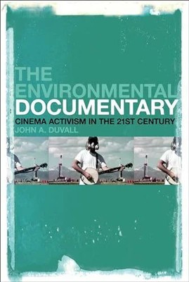 The Environmental Documentary: Cinema Activism in the Buch Bloomsbury Academic