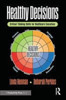 Healthy Decisions | Critical Thinking Skills For Healthcare Executives | Buch