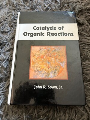 Catalysis of Organic Reactions by Jr., John R. Sowa (English) Hardcover Book