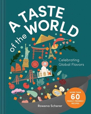 A Taste of the World: Celebrating Global Flavors (Cooking with K
