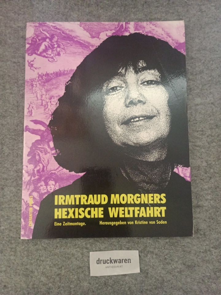 Irmtraut Morgners hexische Weltfahrt : eine Zeitmontage. Elefanten-Press 370. So - Soden, Kristine von (Herausgeber)