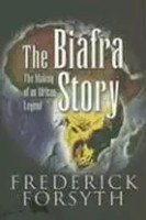 Biafra Story: The Making Of An African Legend | Frederick Forsyth | Englisch