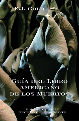 EJ Gold ''Guia del Libro Americano de los Muertos'' -en ESPAÑOL- E.J. Gold