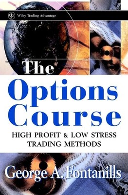 The Options Course: High Profit & Low Stress Trading Methods (Wiley Trading)