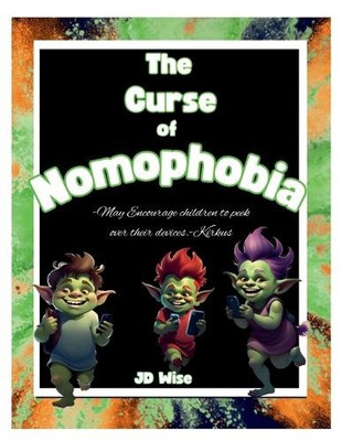 The Curse Of Nomophobia by Jd Wise