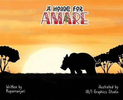 A Home For Amare: A wildlife conservation book by Rupamanjari Majumder Hardcover