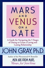 Mars and Venus on a Date : A Guide for Navigating the 5 Stages of