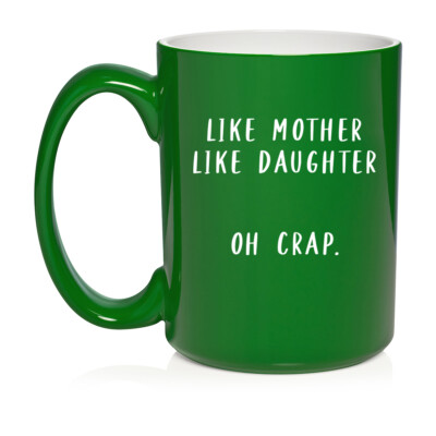 Ceramic Coffee Mug Cup Like Mother Like Daughter Mom Gift Funny Mom Mother's Day