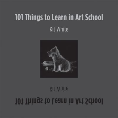 Kit White : 101 Things to Learn in Art School (The M FREE Shipping, Save £s