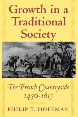 Growth in a Traditional Society by Philip T. Hoffman - 9780691070087
