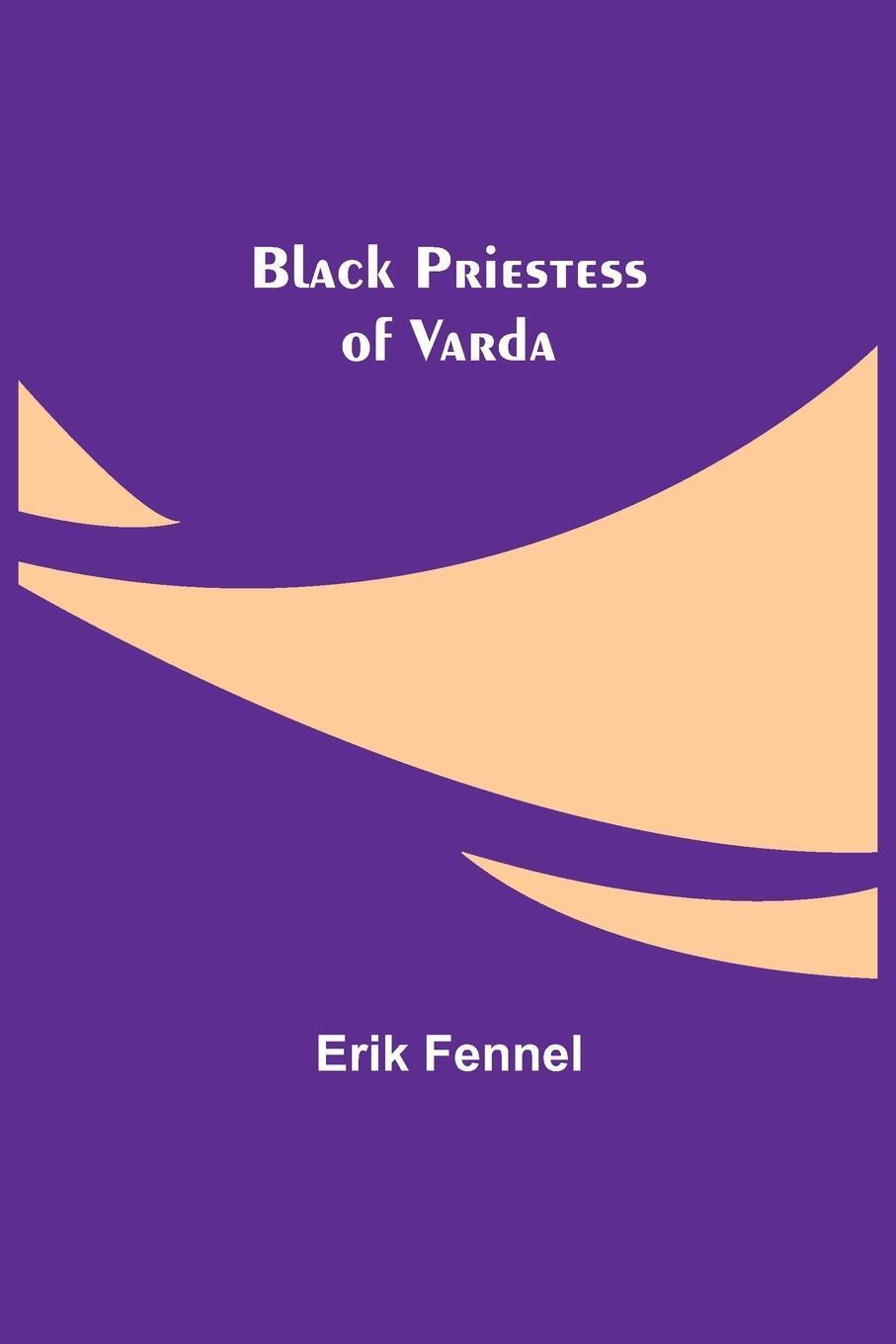 Thumbnail - Erik Fennel | Black Priestess Of Varda | Taschenbuch | Englisch (2021)