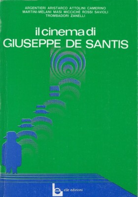 Kuratiert von Camer..IL CINEMA DI GIUSEPPE DE SANTIS